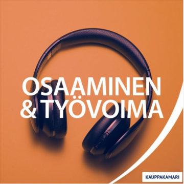 Kauppakamarin podcast, Chambercast: Osaaminen & Työvoima